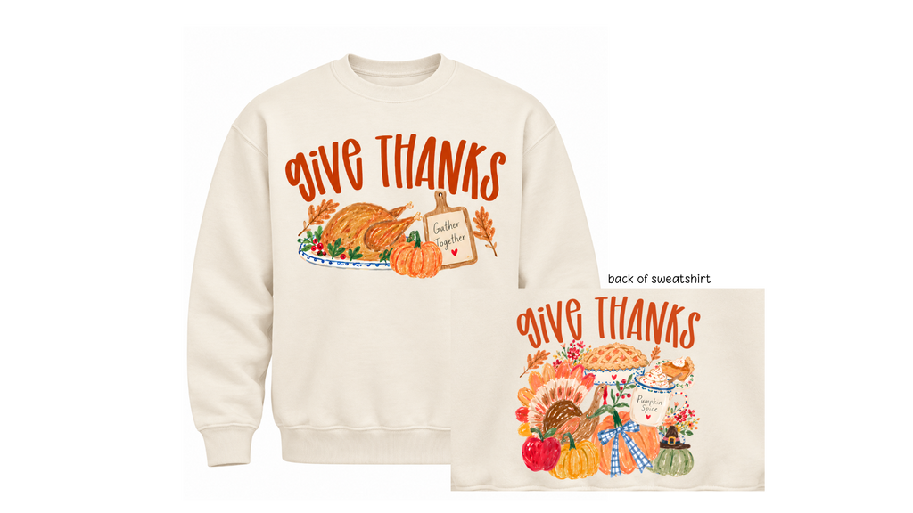 Give Thanks adult sweatshirt- front and back
