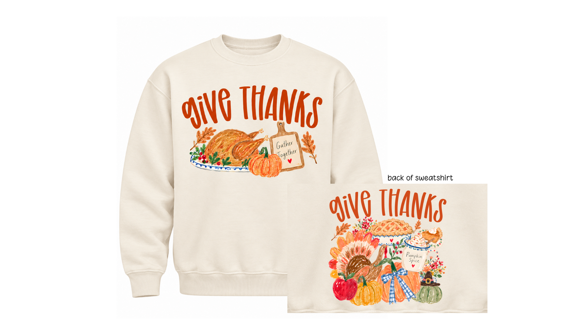 Give Thanks adult sweatshirt- front and back